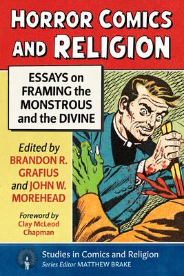 Horror Comics and Religion: Essays on Framing the Monstrous and the Divine