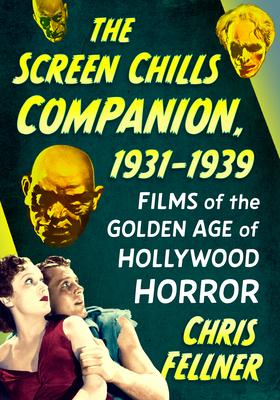 The Screen Chills Companion, 1931-1939: Films of the Golden Age of Hollywood Horror Subscription