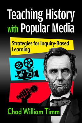 Teaching History with Popular Media: Strategies for Inquiry-Based Learning Subscription
