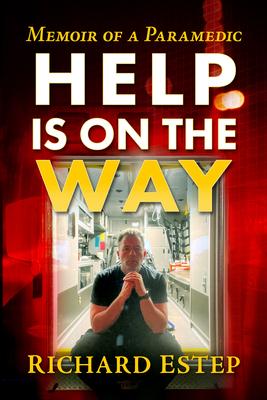 Help Is on the Way: A Paramedic's Ride from 9/11 Through the Covid Pandemic and Beyond Subscription