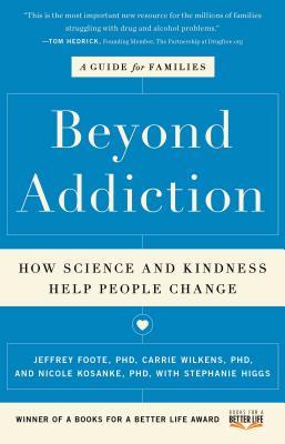 Beyond Addiction: How Science and Kindness Help People Change: A Guide for Families