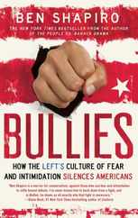 Bullies: How the Left's Culture of Fear and Intimidation Silences Americans Subscription