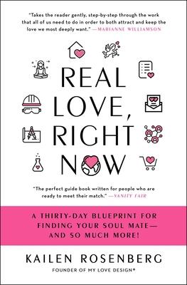 Real Love, Right Now: A Thirty-Day Blueprint for Finding Your Soul Mate - And So Much More!