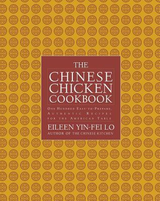 Chinese Chicken Cookbook: 100 Easy-To-Prepare, Authentic Recipes for the AME