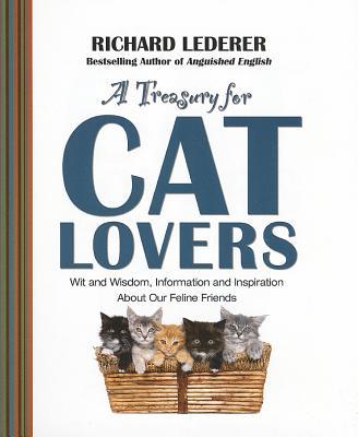 Treasury for Cat Lovers: Wit and Wisdom, Information and Inspiration about Our Feline Friends