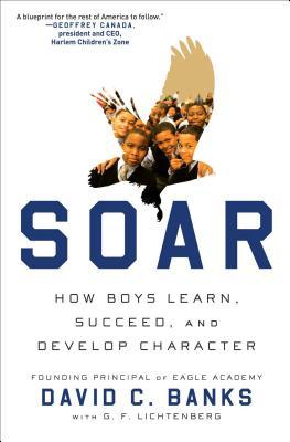 Soar: How Boys Learn, Succeed, and Develop Character