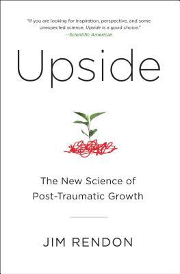 Upside: The New Science of Post-Traumatic Growth