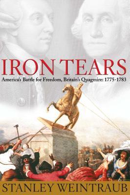 Iron Tears: America's Battle for Freedom, Britain's Quagmire: 1775-1783