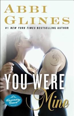 You Were Mine: A Rosemary Beach Novel