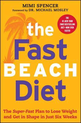 Fast Beach Diet: The Super-Fast Plan to Lose Weight and Get in Shape in Just Six Weeks