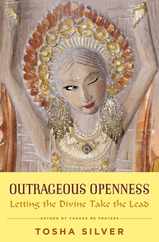 Outrageous Openness: Letting the Divine Take the Lead Subscription