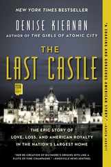 The Last Castle: The Epic Story of Love, Loss, and American Royalty in the Nation's Largest Home Subscription