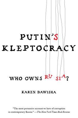 Putin's Kleptocracy: Who Owns Russia?