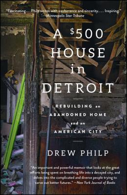 A $500 House in Detroit: Rebuilding an Abandoned Home and an American City