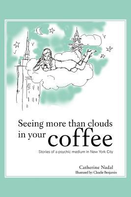 Seeing More Than Clouds in Your Coffee: Stories of a Psychic Medium in New York City