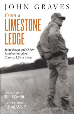 From a Limestone Ledge: Some Essays and Other Ruminations about Country Life in Texas