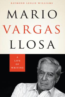 Mario Vargas Llosa: A Life of Writing