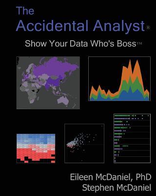 The Accidental Analyst: Show Your Data Who's Boss