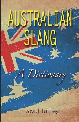 Australian Slang: A Dictionary