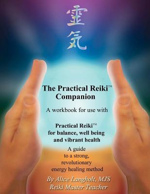 Practical Reiki Companion: a workbook for use with Practical Reiki: for balance, well-being, and vibrant health. A guide to a simple, revolutiona