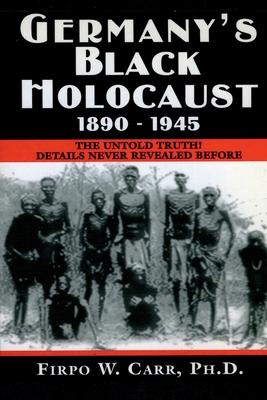 Germany's Black Holocaust: 1890-1945: Details Never Before Revealed! Subscription