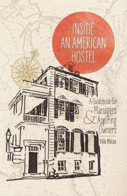 Inside An American Hostel: A guidebook for managers and aspiring owners