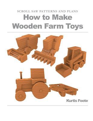 How to Make Wooden Farm Toys: Scroll Saw Patterns and Plans