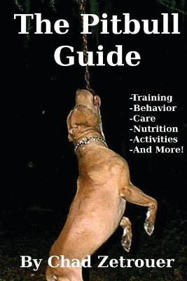 The Pitbull Guide: Learn Training, Behavior, Nutrition, Care and Fun Activities