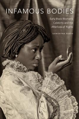 Infamous Bodies: Early Black Women's Celebrity and the Afterlives of Rights Subscription