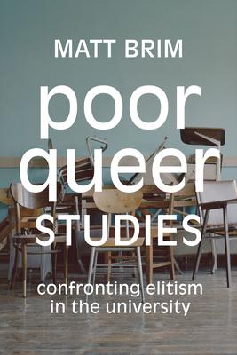 Poor Queer Studies: Confronting Elitism in the University