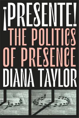 Presente!: The Politics of Presence