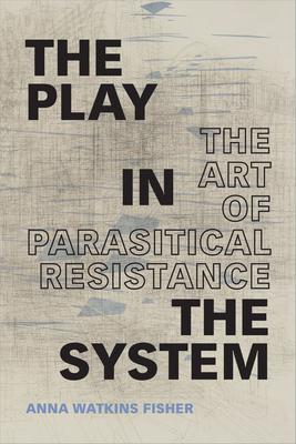The Play in the System: The Art of Parasitical Resistance Subscription