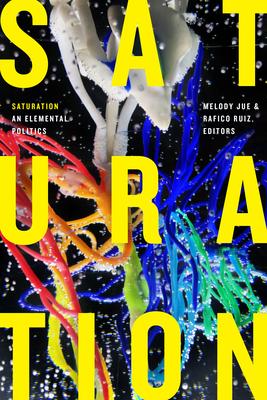 Saturation: An Elemental Politics