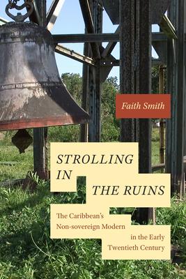 Strolling in the Ruins: The Caribbean's Non-Sovereign Modern in the Early Twentieth Century