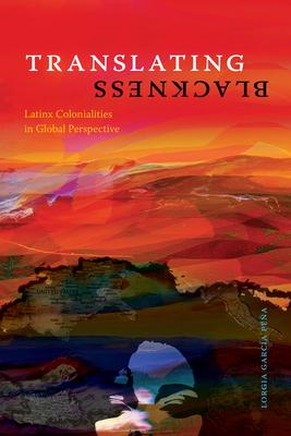 Translating Blackness: Latinx Colonialities in Global Perspective Subscription