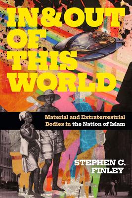 In and Out of This World: Material and Extraterrestrial Bodies in the Nation of Islam