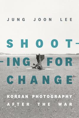 Shooting for Change: Korean Photography After the War