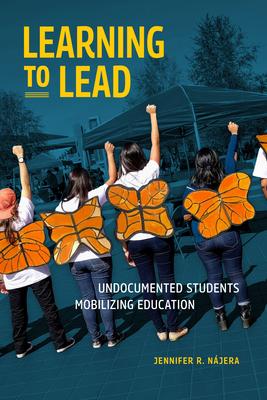 Learning to Lead: Undocumented Students Mobilizing Education