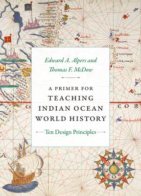 A Primer for Teaching Indian Ocean World History: Ten Design Principles