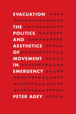 Evacuation: The Politics and Aesthetics of Movement in Emergency