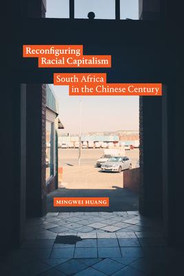 Reconfiguring Racial Capitalism: South Africa in the Chinese Century