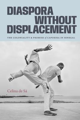 Diaspora Without Displacement: The Coloniality and Promise of Capoeira in Senegal Subscription