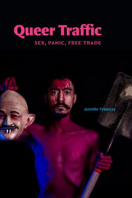 Queer Traffic: Sex, Panic, Free Trade Subscription