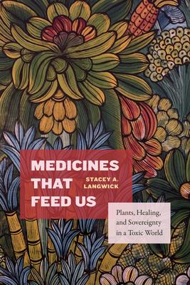 Medicines That Feed Us: Plants, Healing, and Sovereignty in a Toxic World Subscription