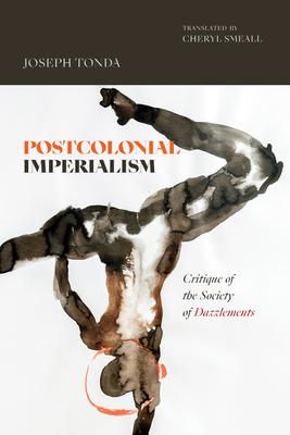 Postcolonial Imperialism: Critique of the Society of Dazzlements Subscription
