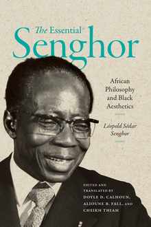 The Essential Senghor: African Philosophy and Black Aesthetics