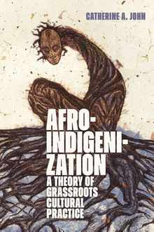Afroindigenization: A Theory of Grassroots Cultural Practice