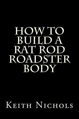 How To Build A Rat Rod Roadster Body