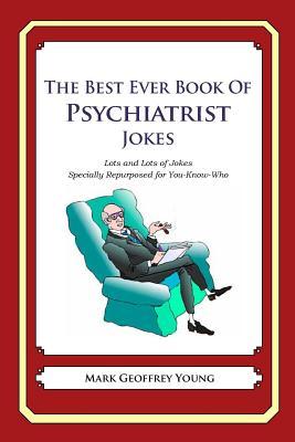 The Best Ever Book of Psychiatrist Jokes: Lots and Lots of Jokes Specially Repurposed for You-Know-Who Subscription