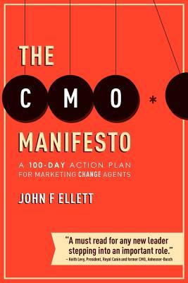 The CMO Manifesto: A 100-Day Action Plan for Marketing Change Agents